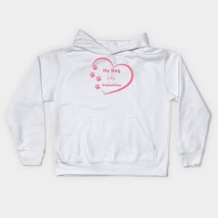 Pink My Dog is my Valentine Quote Kids Hoodie